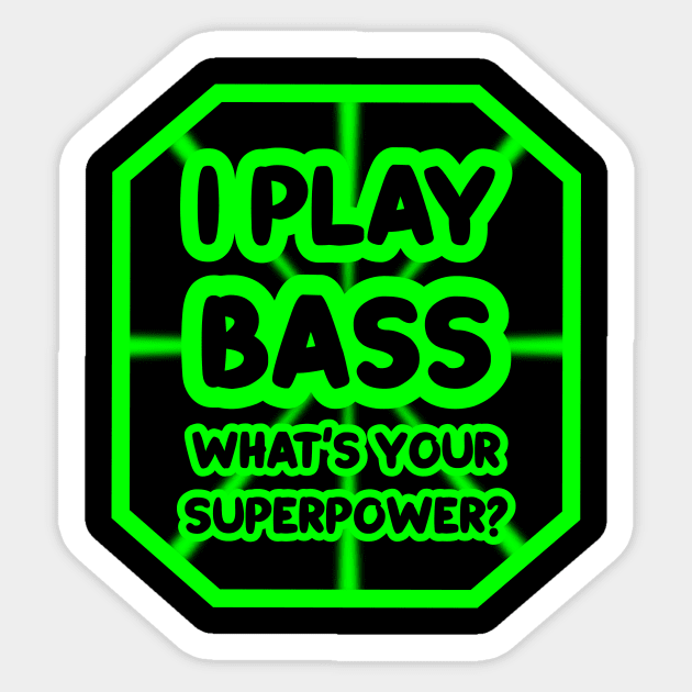 I play bass, what's your superpower? Sticker by colorsplash